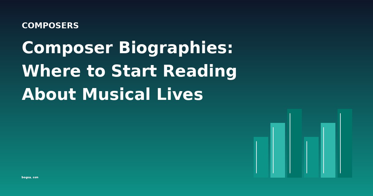 Composer Biographies: Where to Start Reading About Musical Lives