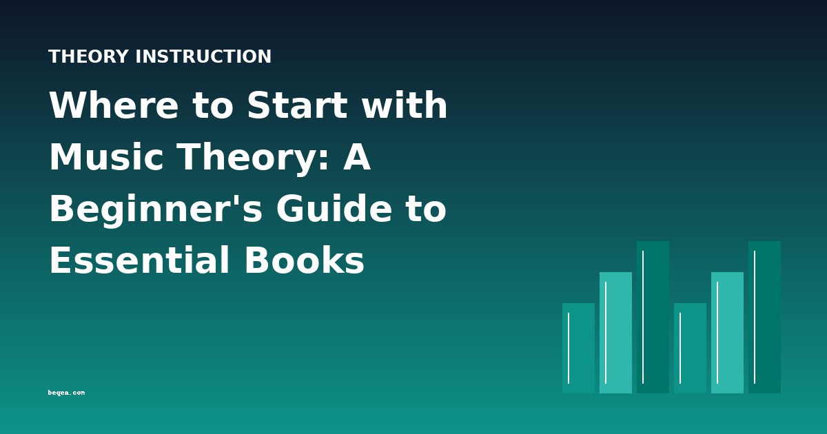 Where to Start with Music Theory: A Beginner's Guide to Essential Books