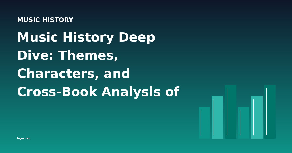 Music History Deep Dive: Themes, Characters, and Cross-Book Analysis of Opera and Musical Criticism