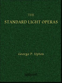 Cover of The Standard Light Operas, Their Plots and Their Music — Inside the Classic