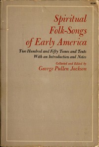 Cover of Spiritual Folk-Songs of Early America Two Hundred and Fifty Tunes and Texts, with an Introduction and Notes — Text and Context
