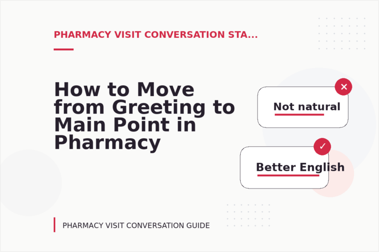 How to Move from Greeting to Main Point in Pharmacy Visit Conversation English