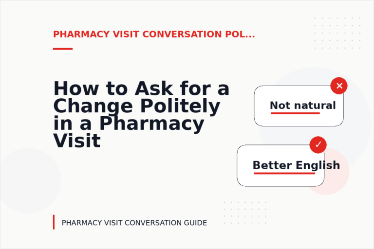 How to Ask for a Change Politely in a Pharmacy Visit Conversation