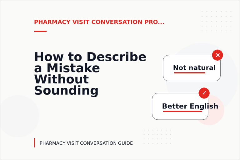 How to Describe a Mistake Without Sounding Rude in Pharmacy Visit Conversation English
