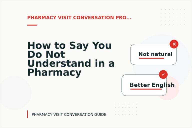 How to Say You Do Not Understand in a Pharmacy Visit Conversation How to Say You Do Not Understand in a Pharmacy Visit Conversation