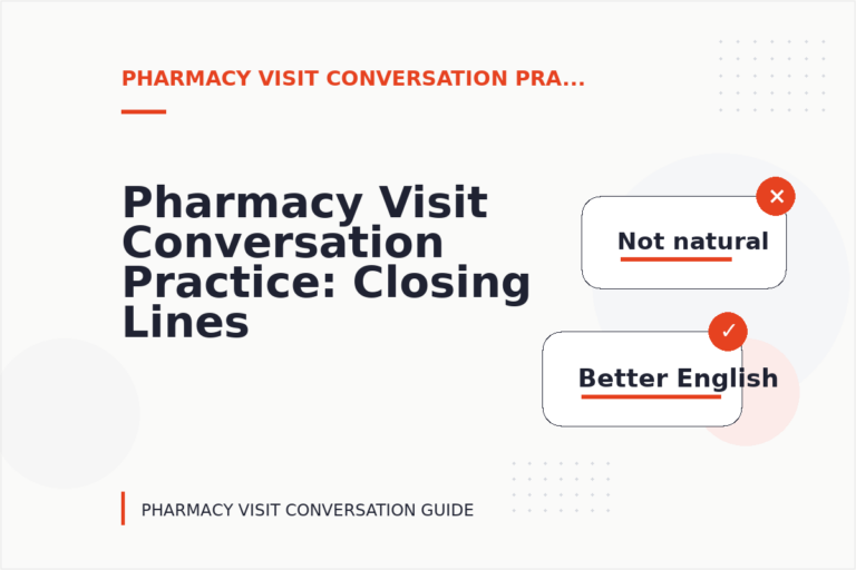 Pharmacy Visit Conversation Practice: Closing Lines and Follow-Ups